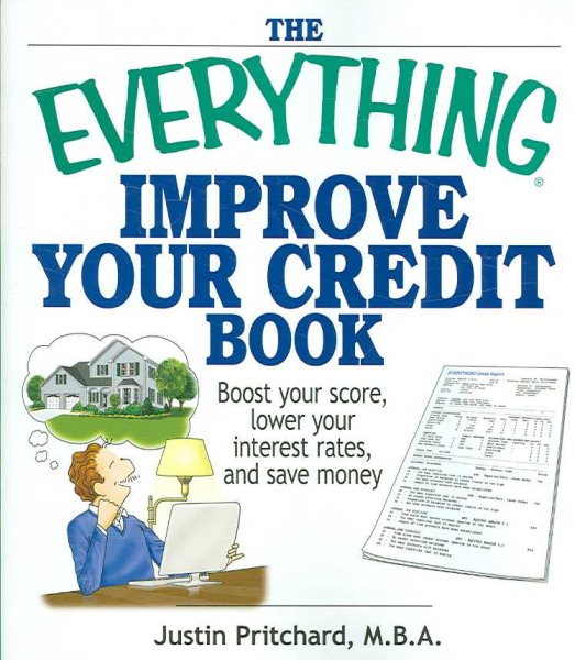 The Everything Improve Your Credit Book: Boost Your Score, Lower Your Interest Rates, and Save Money cover