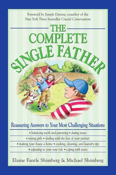 The Complete Single Father: Reassuring Answers to Your Most Challenging Situations cover