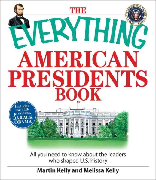 The Everything American Presidents Book: All You Need to Know About the Leaders Who Shaped U.S. History