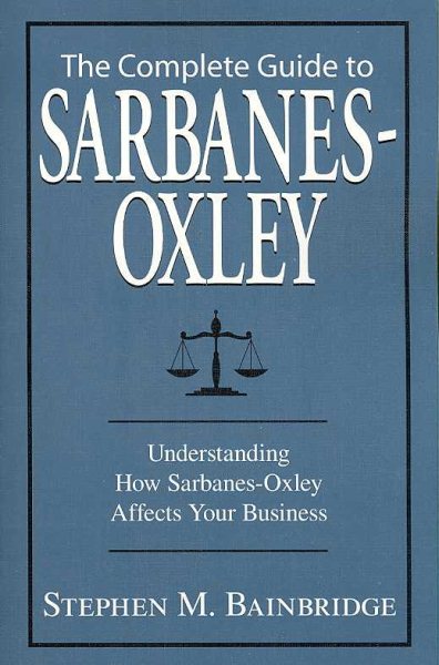 Complete Guide to Sarbanes-Oxley: Understanding How Sarbanes-Oxley Affects Your Business cover