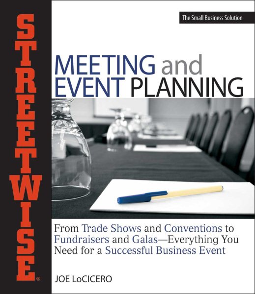 Streetwise Meeting and Event Planning: From Trade Shows to Conventions, Fundraisers to Galas, Everything You Need for a Successful Business Event cover