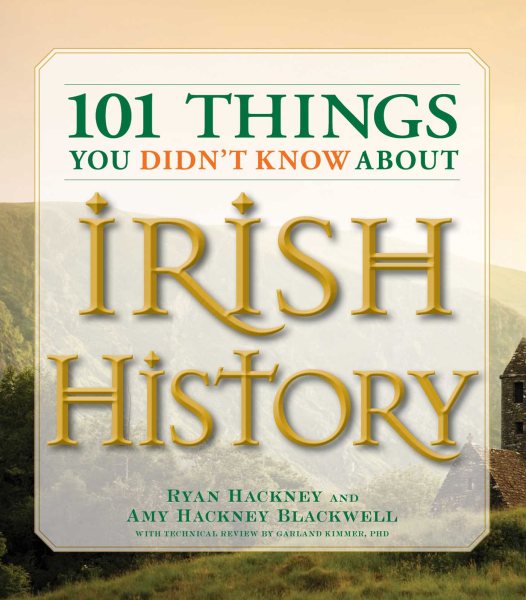 101 Things You Didn't Know About Irish History: The People, Places, Culture, And Tradition Of The Emerald Isle cover
