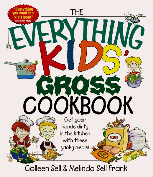 The Everything Kids' Gross Cookbook: Get Your Hands Dirty in the Kitchen With These Yucky Meals cover