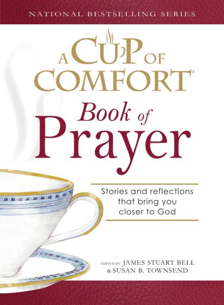 A Cup of Comfort Book of Prayer: Stories and reflections that bring you closer to God cover