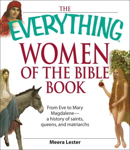 The Everything Women of the Bible Book: From Eve to Mary Magdalene--a history of saints, queens, and matriarchs cover