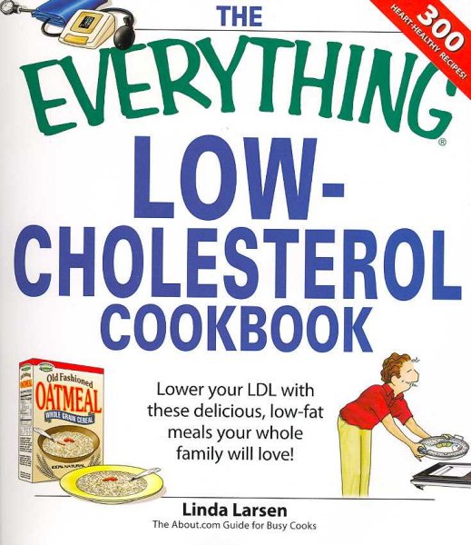 The Everything Low-Cholesterol Cookbook: Keep you heart healthy with 300 delicious low-fat, low-carb recipes cover