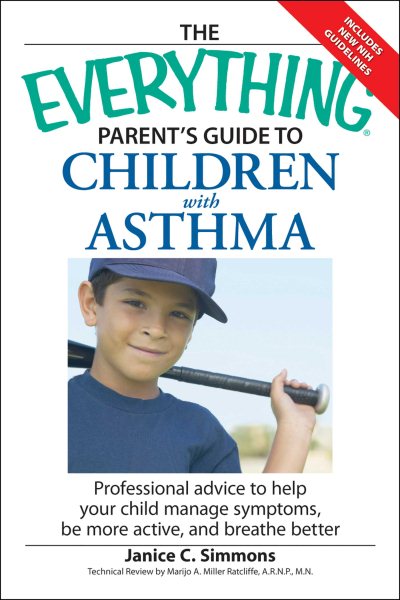 The Everything Parent's Guide to Children with Asthma: Professional advice to help your child manage symptoms, be more active, and breathe better cover