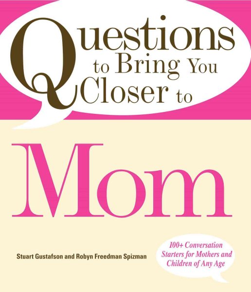 Questions to Bring You Closer to Mom: 100+ Conversation Starters for Mothers and Children of Any Age cover