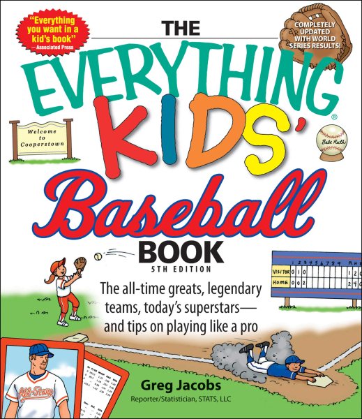 The Everything Kids' Baseball Book: The all-time greats, legendary teams, today's superstars―and tips on playing like a pro cover