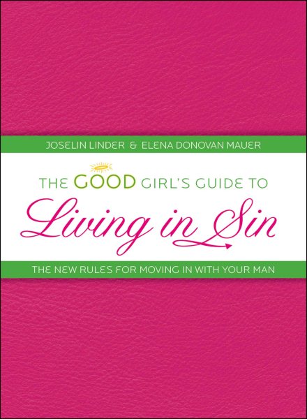 The Good Girl's Guide to Living in Sin: The New Rules for Moving In With Your Man cover