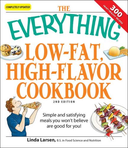 The Everything Low-Fat, High-Flavor Cookbook: Simple and satisfying meals you won't believe are good for you! cover