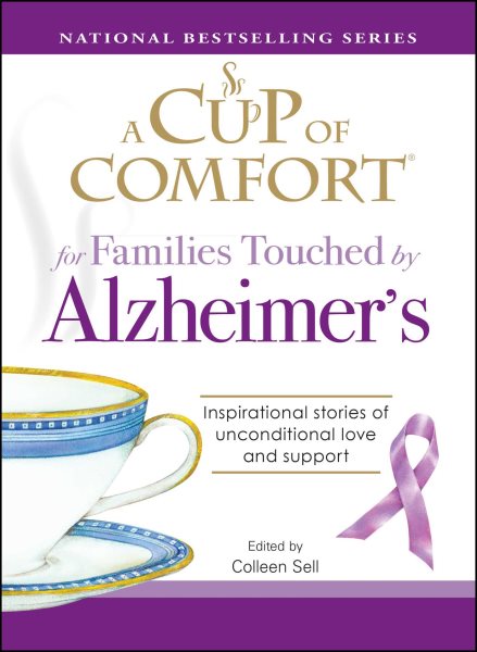 A Cup of Comfort for Families Touched by Alzheimer's: Inspirational stories of unconditional love and support cover