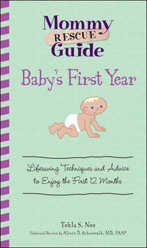 Mommy Rescue Guide Baby's First Year: Lifesaving Techniques and Advice to Enjoy the First 12 Months cover