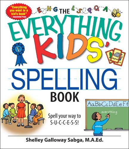 The Everything Kids' Spelling Book: Spell your way to S-U-C-C-E-S-S! cover
