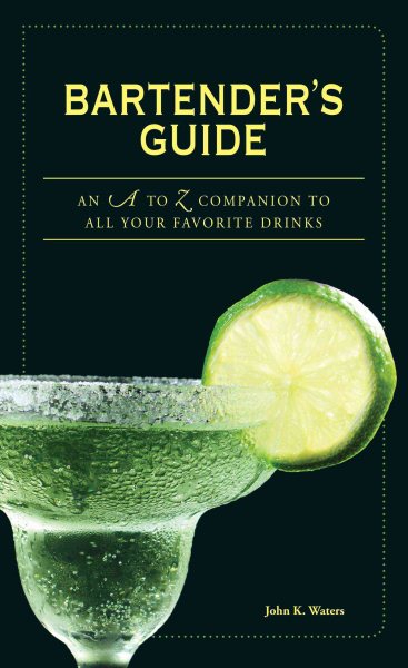 Bartender's Guide: An A to Z Companion to All Your Favorite Drinks cover
