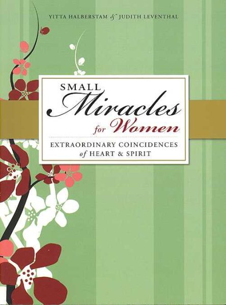 Small Miracles for Women: Extraordinary Coincidences of Heart and Spirit (Small Miracles (Adams Media))