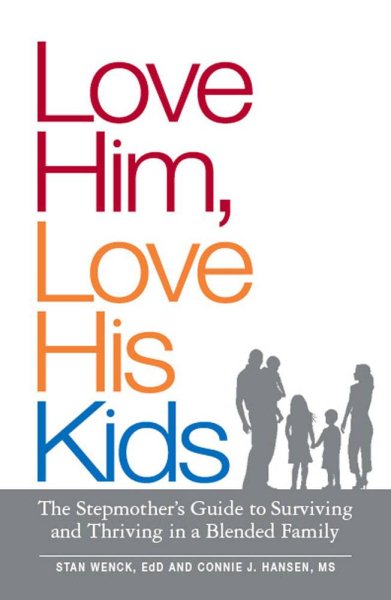 Love Him, Love His Kids: The Stepmother's Guide to Surviving and Thriving in a Blended Family cover