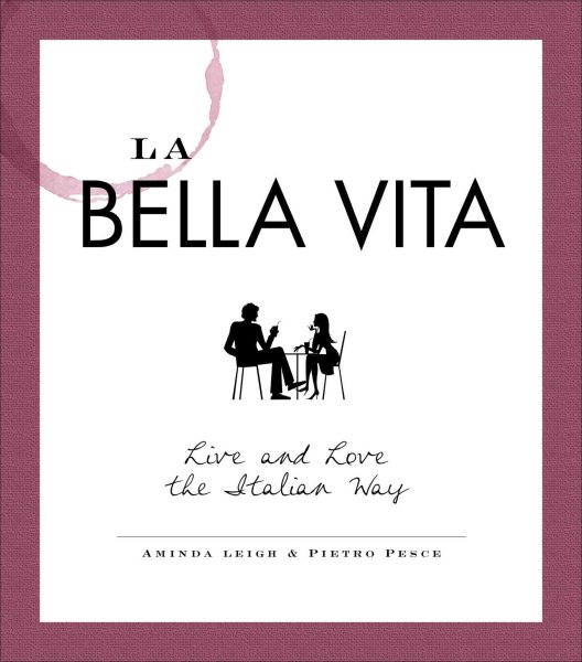 La Bella Vita: Live and Love the Italian Way cover