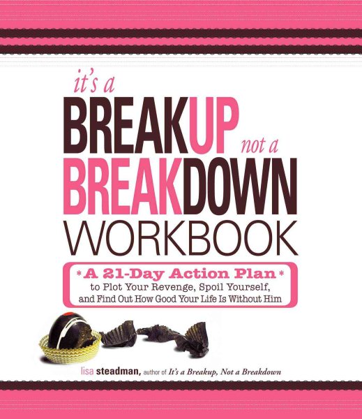 It's a Breakup, Not a Breakdown Workbook: A 21-Day Action Plan to Plot Your Revenge, Spoil Yourself, and Find Out How Good Your Life Is Without Him cover