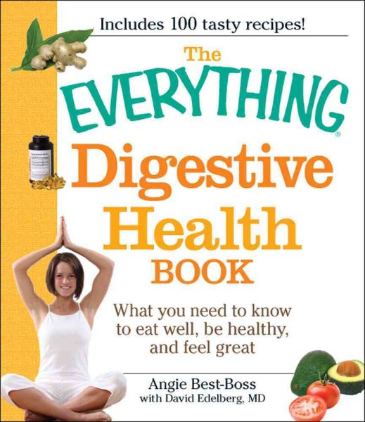 The Everything Digestive Health Book: What you need to know to eat well, be healthy, and feel great cover