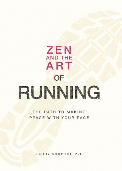 Zen and the Art of Running: The Path To Making Peace With Your Pace cover