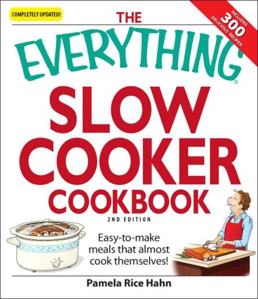 The Everything Slow Cooker Cookbook: Easy-to-make meals that almost cook themselves!