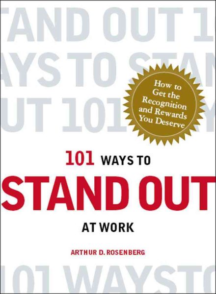 101 Ways to Stand Out at Work: How to Get the Recognition and Rewards You Deserve (101 Things) cover