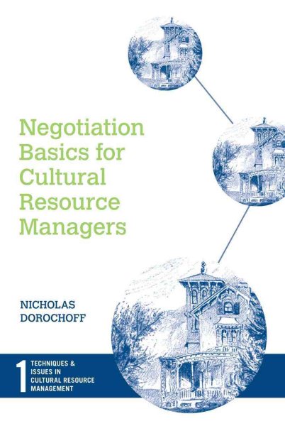 Negotiation Basics for Cultural Resource Managers (Techniques & Issues in Cultural Resource Management) cover