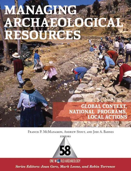 Managing Archaeological Resources: Global Context, National  Programs, Local Actions (One World Archaeology) cover