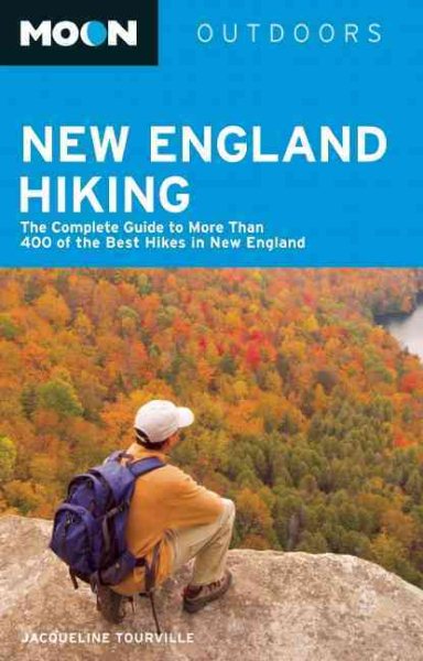 Moon New England Hiking: The Complete Guide to More Than 400 of the Best Hikes in New England (Moon Outdoors) cover