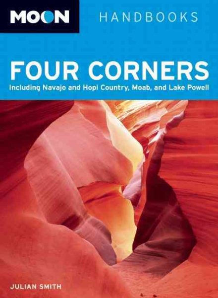 Moon Four Corners: Including Navajo and Hopi Country, Moab, and Lake Powell (Moon Handbooks) cover