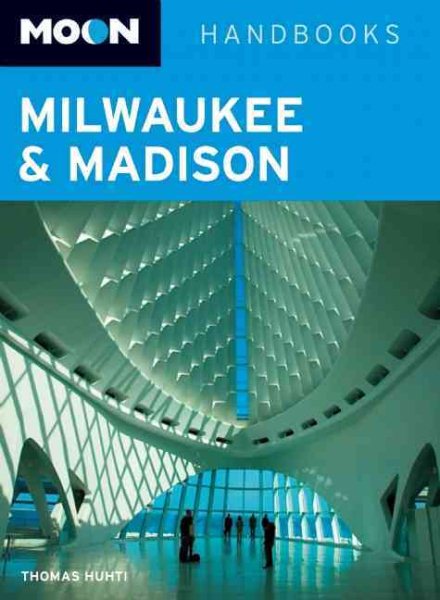 Moon Milwaukee and Madison (Moon Handbooks) cover