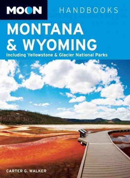 Moon Montana & Wyoming: Including Yellowstone & Glacier National Parks (Moon Handbooks)