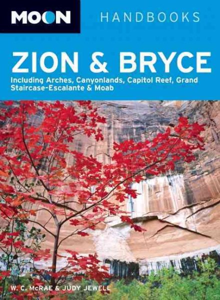 Moon Zion and Bryce: Including Arches, Canyonlands, Capitol Reef, Grand Staircase-Escalante and Moab (Moon Handbooks) cover