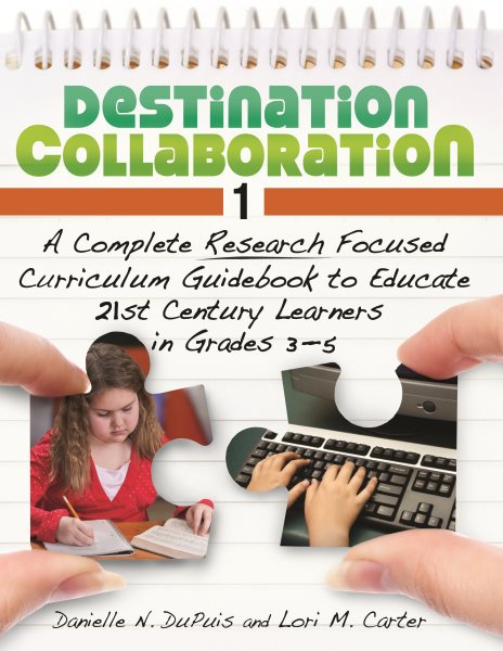 Destination Collaboration 1: A Complete Research Focused Curriculum Guidebook to Educate 21st Century Learners in Grades 3-5 cover