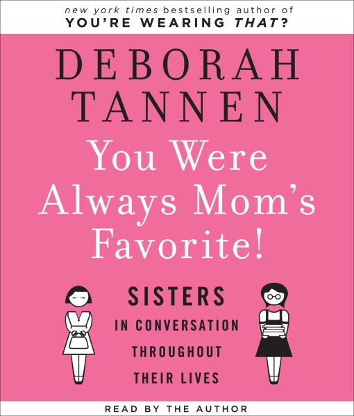 You Were Always Mom's Favorite: Sisters in Conversation Throughout Their Lives cover