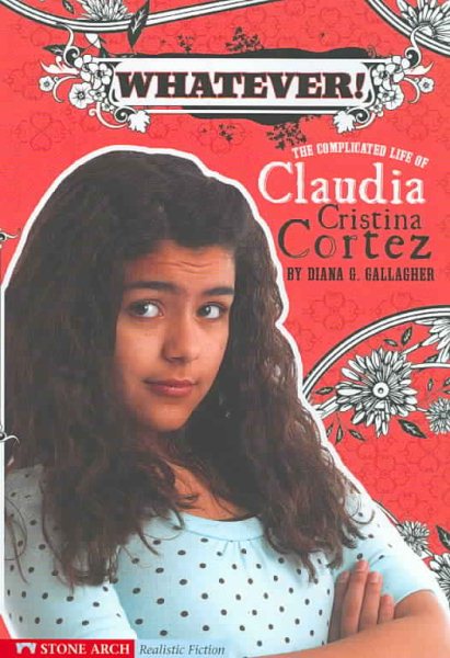 Whatever!: The Complicated Life of Claudia Cristina Cortez cover