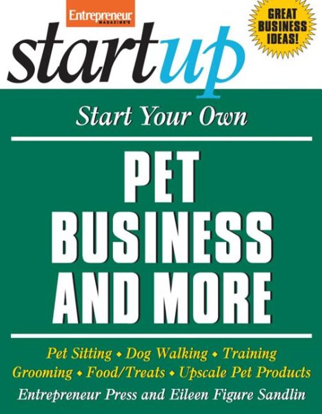 Start Your Own Pet Business and More (Entrepreneur Magazine's Start Ups) cover