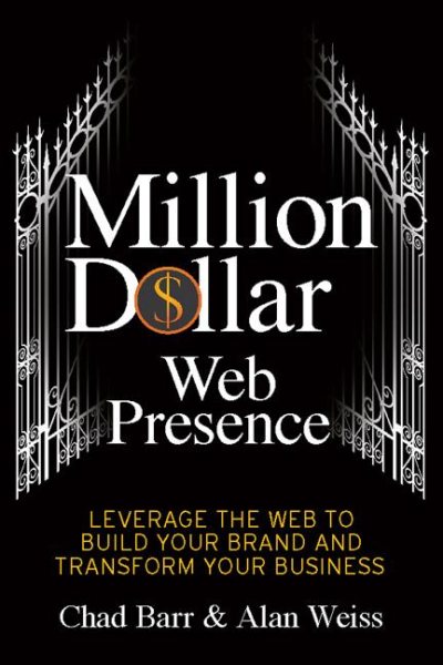 Million Dollar Web Presence: Leverage The Web to Build Your Brand and Transform Your Business cover