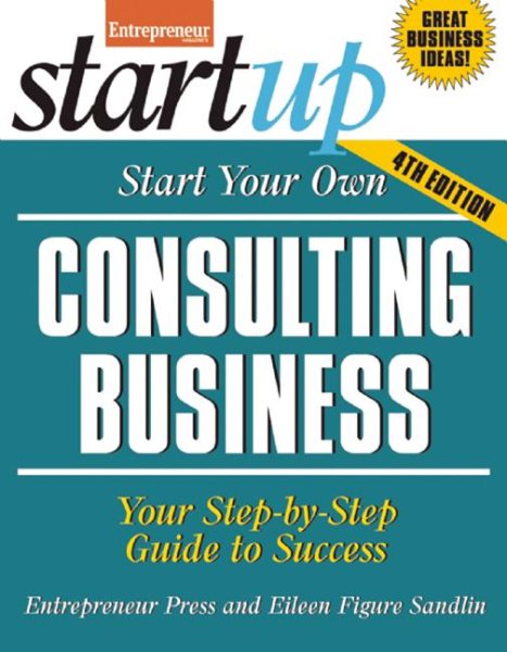 Start Your Own Consulting Business: Your Step-By-Step Guide to Success (StartUp Series) cover