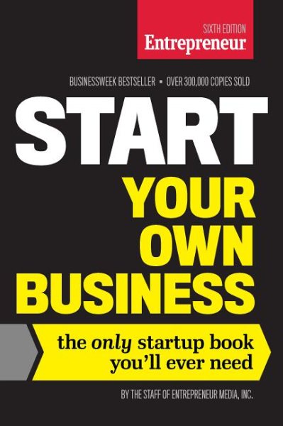 Start Your Own Business, Sixth Edition: The Only Startup Book You'll Ever Need cover