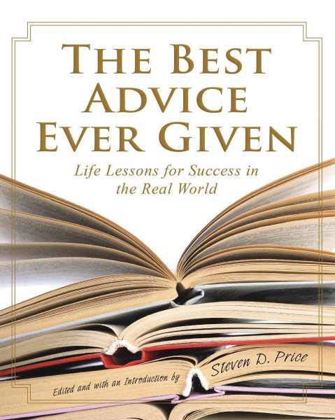 The Best Advice Ever Given: Life Lessons for Success In the Real World (1001) cover