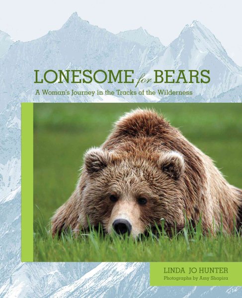 Lonesome for Bears: A Woman's Journey In The Tracks Of The Wilderness cover