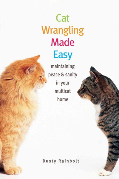 Cat Wrangling Made Easy: Maintaining Peace and Sanity in Your Multicat Home (Made Easy Series) cover
