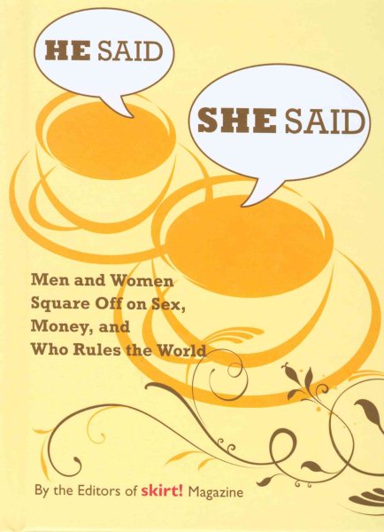 He Said She Said: Men And Women Square Off On Sex, Money, And Who Rules The World cover