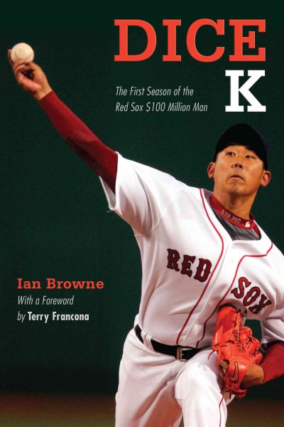 Dice-K: The First Season of the Red Sox $100 Million Man cover