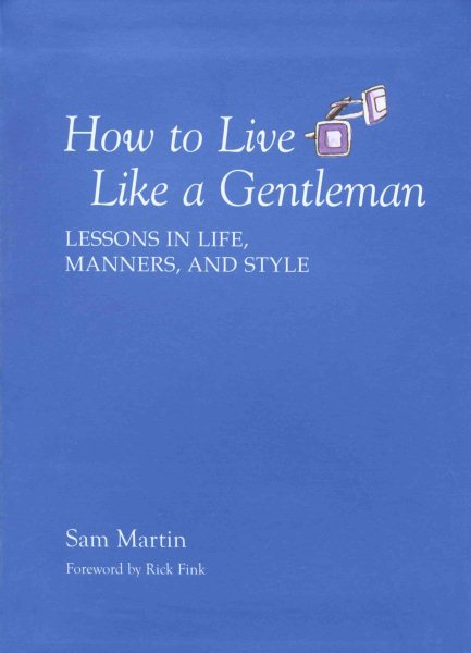 How to Live Like a Gentleman: Lessons In Life, Manners, And Style cover