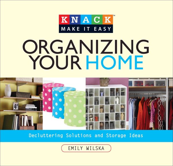 Knack Organizing Your Home: Decluttering Solutions And Storage Ideas (Knack: Make It Easy) cover
