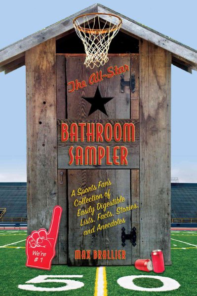 The All-Star Bathroom Sampler: A Sports Fan's Collection of Easily Digestible Lists, Facts, Stories, and Anecdotes cover