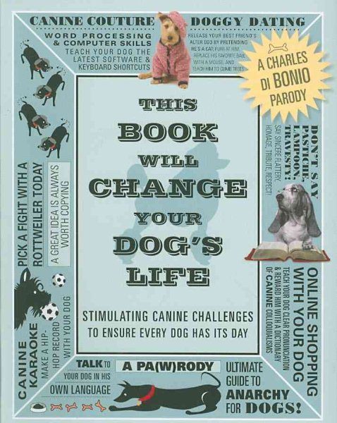 This Book Will Change Your Dog's Life: Stimulating Canine Challenges to Ensure Every Dog Has Its Day cover